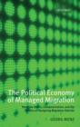 The Political Economy of Managed Migration : Nonstate Actors, Europeanization, and the Politics of Designing Migration Policies - Book