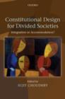 Constitutional Design for Divided Societies : Integration or Accommodation? - Book