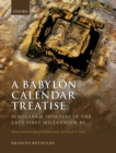 A Babylon Calendar Treatise: Scholars and Invaders in the Late First Millennium BC : Edited with Introduction, Commentary, and Cuneiform Texts - Book