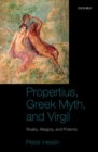 Propertius, Greek Myth, and Virgil : Rivalry, Allegory, and Polemic - Book