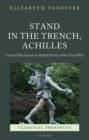 Stand in the Trench, Achilles : Classical Receptions in British Poetry of the Great War - Book