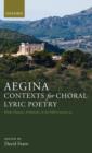 Aegina: Contexts for Choral Lyric Poetry : Myth, History, and Identity in the Fifth Century BC - Book