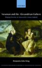 Newman and the Alexandrian Fathers : Shaping Doctrine in Nineteenth-Century England - Book