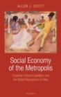 Social Economy of the Metropolis : Cognitive-Cultural Capitalism and the Global Resurgence of Cities - Book