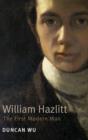 William Hazlitt : The First Modern Man - Book