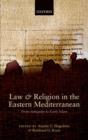 Law and Religion in the Eastern Mediterranean : From Antiquity to Early Islam - Book