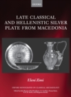 Late Classical and Hellenistic Silver Plate from Macedonia - Book