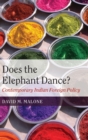 Does the Elephant Dance? : Contemporary Indian Foreign Policy - Book