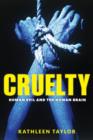 Cruelty : Human evil and the human brain - Book
