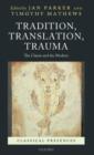 Tradition, Translation, Trauma : The Classic and the Modern - Book