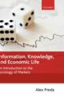 Information, Knowledge, and Economic Life : An Introduction to the Sociology of Markets - Book