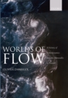 Worlds of Flow : A history of hydrodynamics from the Bernoullis to Prandtl - Book