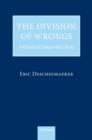 The Division of Wrongs : A Historical Comparative Study - Book