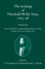 The Writings of Theobald Wolfe Tone 1763-98: Volume III : France, the Rhine, Lough Swilly and Death of Tone (January 1797 to November 1798) - Book