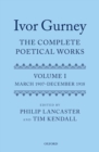 Ivor Gurney: The Complete Poetical Works, Volume 1 : March 1907-December 1918 - Book