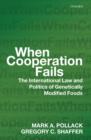 When Cooperation Fails : The International Law and Politics of Genetically Modified Foods - Book