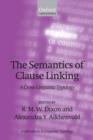 The Semantics of Clause Linking : A Cross-Linguistic Typology - Book