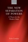The New Separation of Powers : A Theory for the Modern State - Book