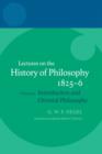 Hegel: Lectures on the History of Philosophy 1825-6 : Volume I: Introduction and Oriental Philosophy - Book