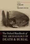 The Oxford Handbook of the Archaeology of Death and Burial - Book