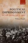Political Imprisonment and the Irish, 1912-1921 - Book