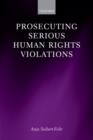 Prosecuting Serious Human Rights Violations - Book
