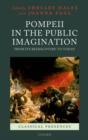 Pompeii in the Public Imagination from its Rediscovery to Today - Book