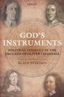 God's Instruments : Political Conduct in the England of Oliver Cromwell - Book