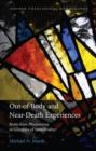 Out-of-Body and Near-Death Experiences : Brain-State Phenomena or Glimpses of Immortality? - Book