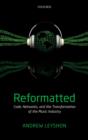 Reformatted : Code, Networks, and the Transformation of the Music Industry - Book