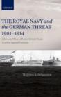 The Royal Navy and the German Threat 1901-1914 : Admiralty Plans to Protect British Trade in a War Against Germany - Book