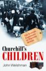 Churchill's Children : The Evacuee Experience in Wartime Britain - Book