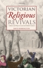 Victorian Religious Revivals : Culture and Piety in Local and Global Contexts - Book