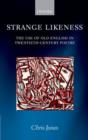 Strange Likeness : The Use of Old English in Twentieth-Century Poetry - Book
