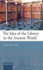 The Idea of the Library in the Ancient World - Book