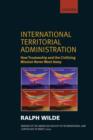 International Territorial Administration : How Trusteeship and the Civilizing Mission Never Went Away - Book