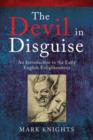 The Devil in Disguise : Deception, Delusion, and Fanaticism in the Early English Enlightenment - Book