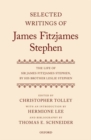 Selected Writings of James Fitzjames Stephen : The Life of Sir James Fitzjames Stephen, by his brother Leslie Stephen - Book