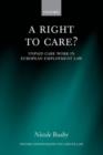 A Right to Care? : Unpaid Work in European Employment Law - Book