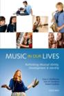 Music in Our Lives : Rethinking Musical Ability, Development and Identity - Book