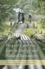 Property and the Law in Energy and Natural Resources - Book