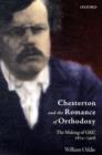 Chesterton and the Romance of Orthodoxy : The Making of GKC, 1874-1908 - Book