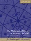 The Mathematical Theory of Symmetry in Solids : Representation Theory for Point Groups and Space Groups - Book