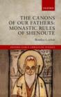 The Canons of Our Fathers : Monastic Rules of Shenoute - Book
