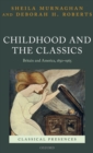 Childhood and the Classics : Britain and America, 1850-1965 - Book