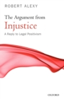 The Argument from Injustice : A Reply to Legal Positivism - Book