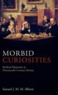 Morbid Curiosities : Medical Museums in Nineteenth-Century Britain - Book