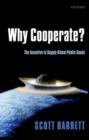 Why Cooperate? : The Incentive to Supply Global Public Goods - Book