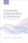 Complexity, Fragmentation, and Uncertainty : Government Capacity in an Evolving State - Book