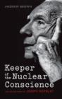 Keeper of the Nuclear Conscience : The life and work of Joseph Rotblat - Book